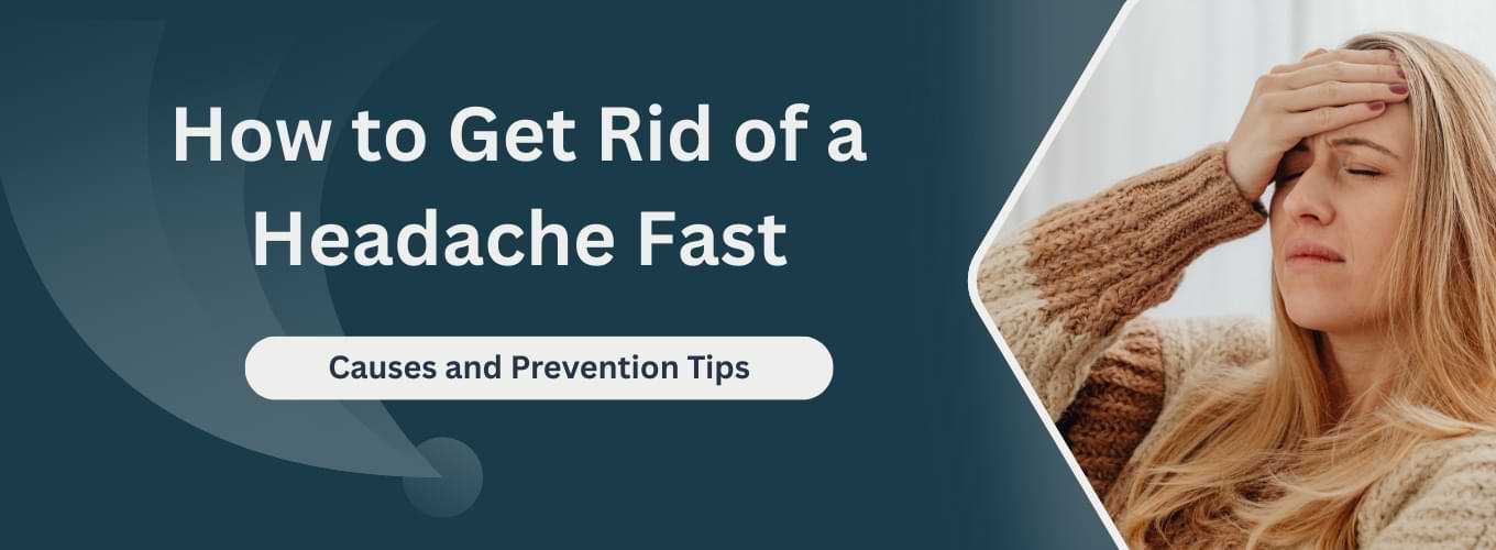 How to Get Rid of a Headache Fast Causes and Prevention Tips