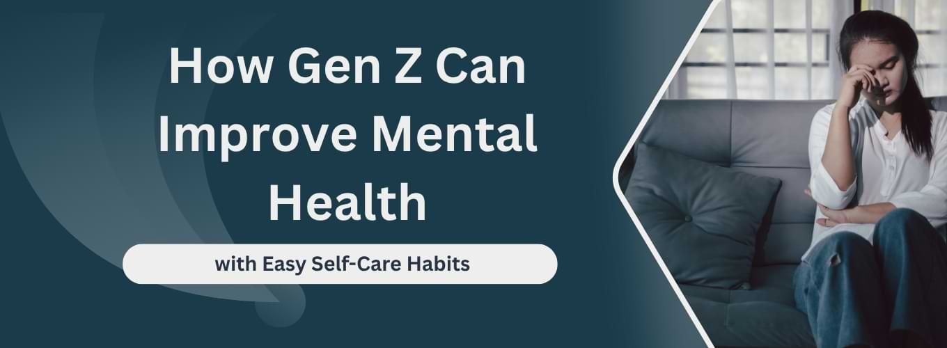 How Gen Z Can Improve Mental Health with Easy Self-Care Habits